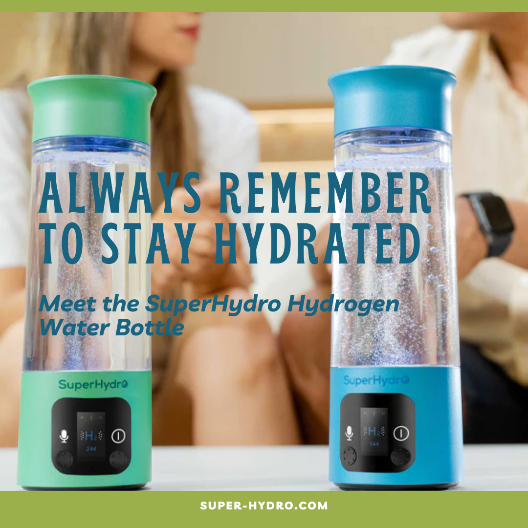 Always Remember to Stay Hydrated: Meet the SuperHydro Hydrogen Water Bottle