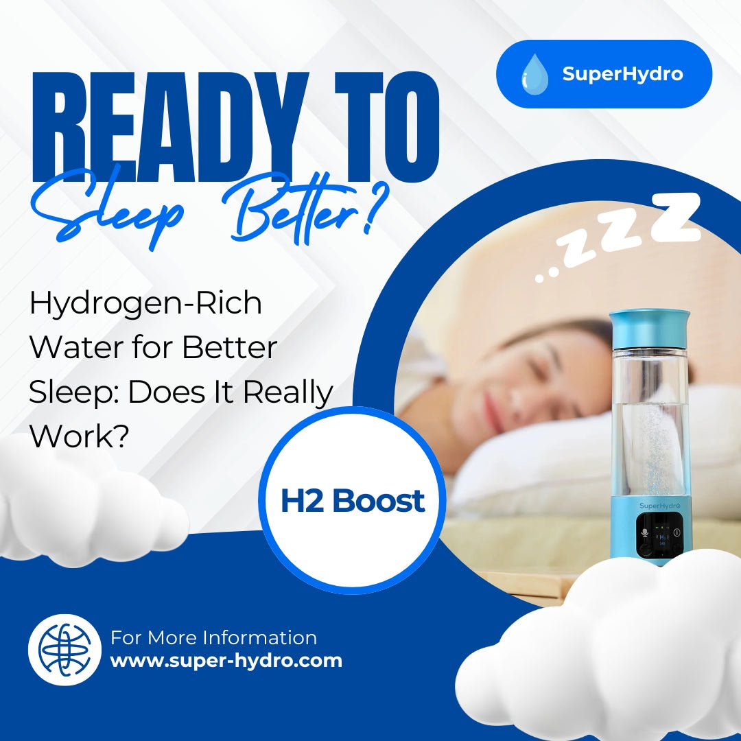 Hydrogen-Rich Water for Better Sleep: Does It Really Work?